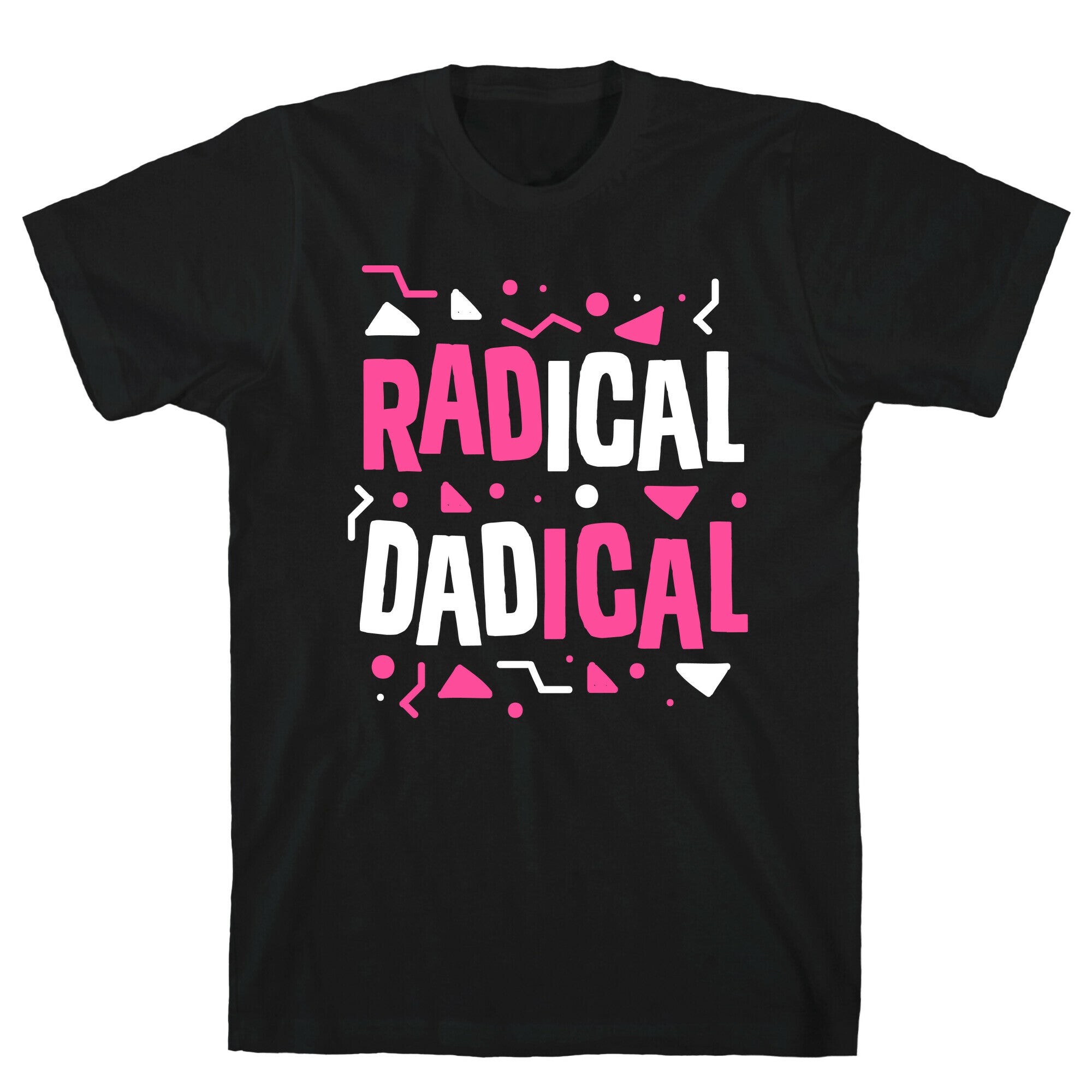 Radical Dadical T-Shirt